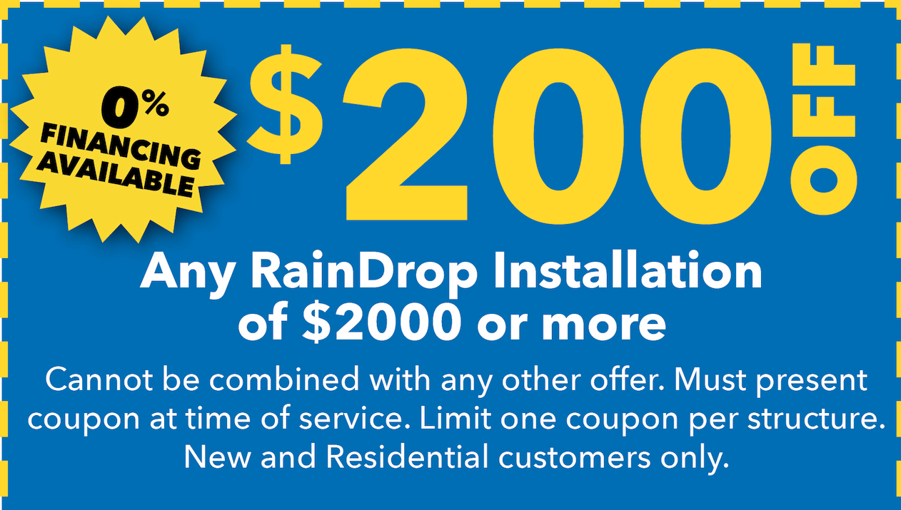 $200* OFF Any RainDrop Installation